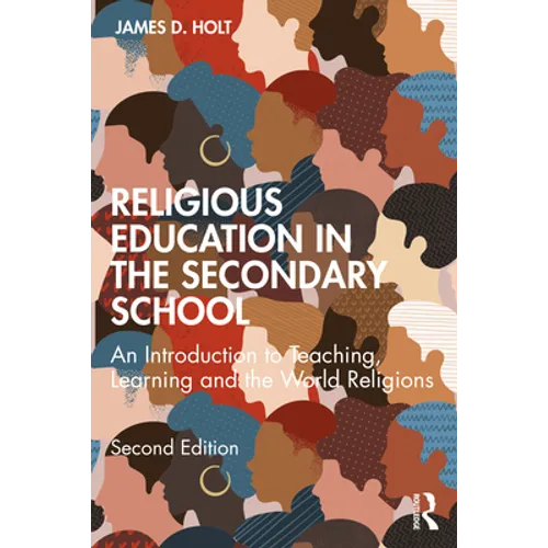 Religious Education in the Secondary School: An Introduction to Teaching, Learning and the World Religions - Paperback