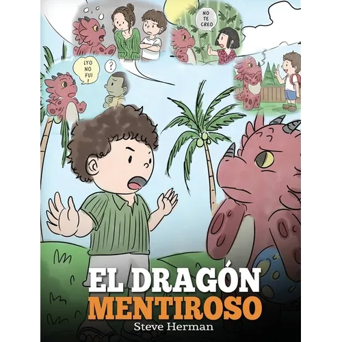 El Dragón Mentiroso: (Teach Your Dragon To Stop Lying) Un libro de dragones para enseñar a los niños a NO mentir. Una linda historia para niños para e - Hardcover