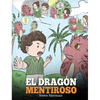 El Dragón Mentiroso: (Teach Your Dragon To Stop Lying) Un libro de dragones para enseñar a los niños a NO mentir. Una linda historia para niños para e - Hardcover