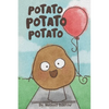 Potato Potato Potato: Super silly potatoes doing super silly things - Hardcover