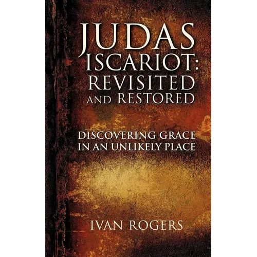 Judas Iscariot: Revisited and Restored - Paperback