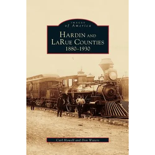 Hardin and Larue Counties: 1880-1930 - Hardcover