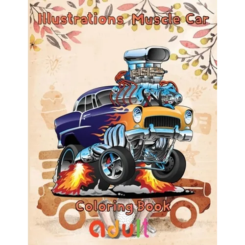 Illustrations Muscle Car Coloring Book adult: 8.5''x11''/ Muscle Car Coloring Book - Paperback