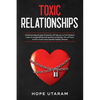 Toxic Relationships: Understanding all types of toxicity will help you to find freedom. Learn to set guidelines with parents and people. You will lear - Paperback