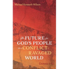 The Future for God's People in a Conflict-Ravaged World - Paperback
