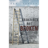 Abandoned Not Broken: The PASSION & PERSPECTIVE to discover your PURPOSE - Paperback