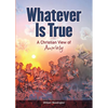 Whatever Is True: A Christian View of Anxiety - Paperback