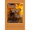 Time Will Tell - An Easter Play - Paperback