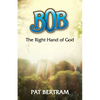 Bob: The Right Hand of God - Paperback
