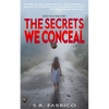 The Secrets We Conceal: A gripping, women's fiction about child sexual abuse, healing and how love conquers all. - Paperback