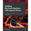 Building Big Data Pipelines with Apache Beam: Use a single programming model for both batch and stream data processing - Paperback