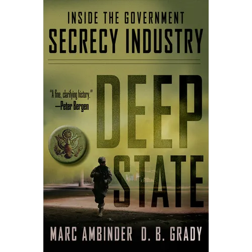 Deep State: Inside the Government Secrecy Industry - Hardcover