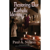 Restoring Our Catholic Identity - Hardcover