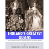 England's Greatest Queens: The Lives and Legacies of Queen Elizabeth I and Queen Victoria - Paperback
