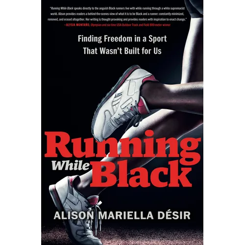 Running While Black: Finding Freedom in a Sport That Wasn't Built for Us - Hardcover