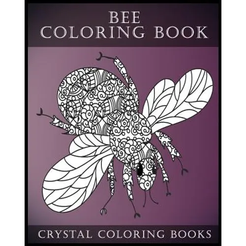Bee Coloring Book For Adults: A Stress Relief Adult Coloring Book Containing 30 Bee Coloring Designs. - Paperback