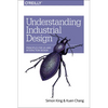 Understanding Industrial Design: Principles for UX and Interaction Design - Paperback