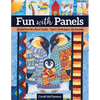 Fun with Panels: Create One-Of-A-Kind Quilts - Tips & Techniques for Success - Paperback