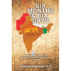 Six Months & Six Days: My Struggles During the Bangladesh War of Liberation - a Memoir - Paperback