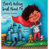 There's Nothing Small About Me: Little Boy. Big Dreams. - Hardcover