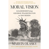 Moral Vision: Leadership from George Washington to Joe Biden - Paperback