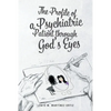 The Profile of a Psychiatric Patient through God's Eyes - Paperback