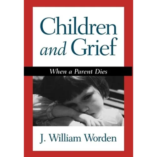 Children and Grief: When a Parent Dies - Hardcover