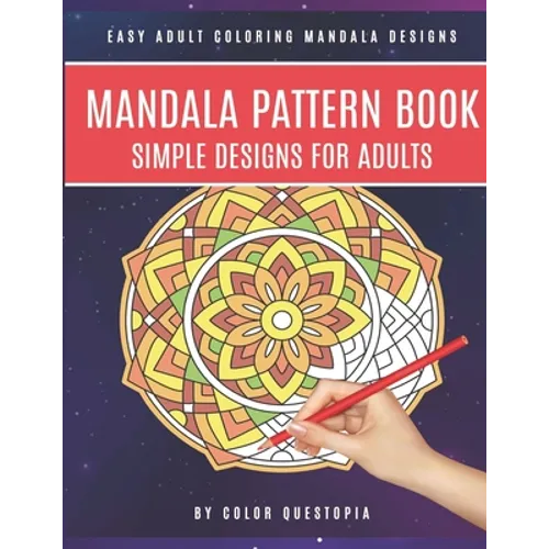 Mandala Pattern Book Simple Designs for Adults Easy Adult Coloring Mandala Designs: For Stress Relief and Relaxation - Paperback
