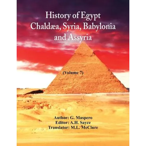 History Of Egypt, Chaldæa, Syria, Babylonia, and Assyria,: (Volume 7) - Paperback