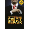 Better Than Credit Repair: : The Handbook of Credit Mastery - Paperback