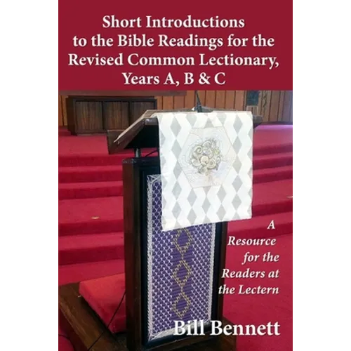 Short Introductions to the Bible Readings for the Revised Common Lectionary, Years A, B & C: A Resource for the Readers at the Lectern - Paperback