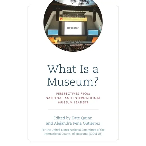 What Is a Museum?: Perspectives from National and International Museum Leaders - Paperback