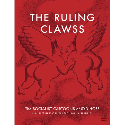 The Ruling Clawss: The Socialist Cartoons of Syd Hoff - Paperback