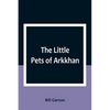 The Little Pets of Arkkhan - Paperback