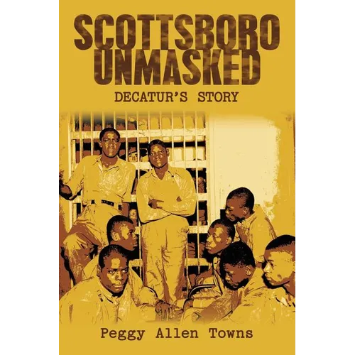 Scottsboro Unmasked: Decatur'S Story - Paperback