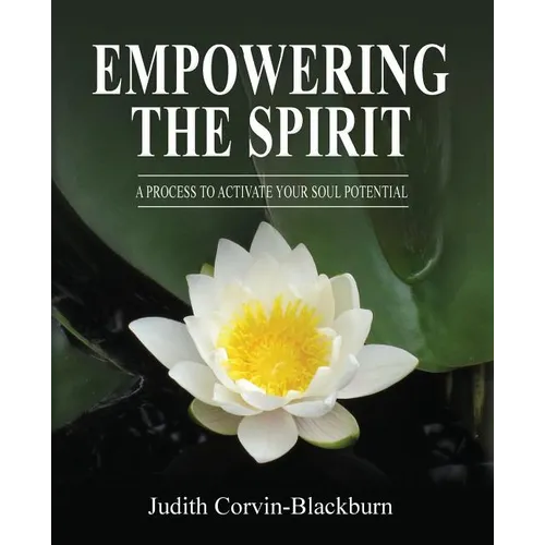 Empowering The Spirit: A Process to Activate Your Soul Potential - Paperback