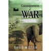 Consequences of War: A Warriors Story of Combat and His Escape to Africa in Search of Peace - Paperback