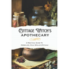 Cottage Witch's Apothecary: A Practical Guide to Herbalism, Oils, Spells & Rituals - Paperback