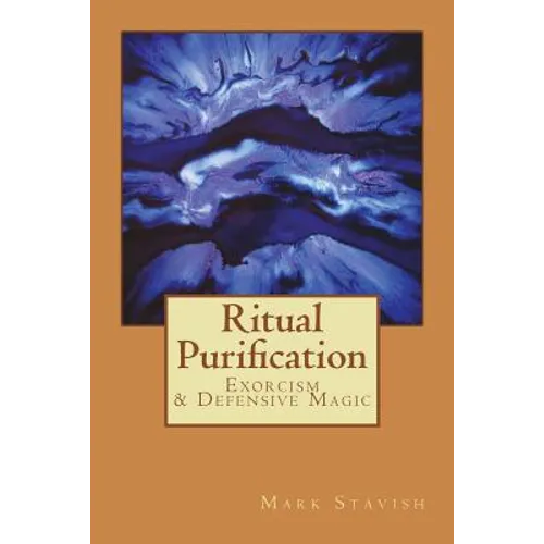 Ritual Purification, Exorcism & Defensive Magic - Paperback
