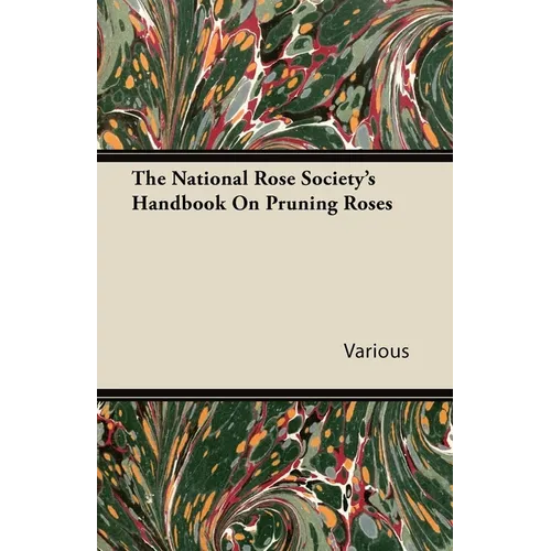 The National Rose Society's Handbook on Pruning Roses - Paperback