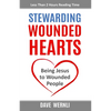 Stewarding Wounded Hearts: Being Jesus to Wounded People - Paperback