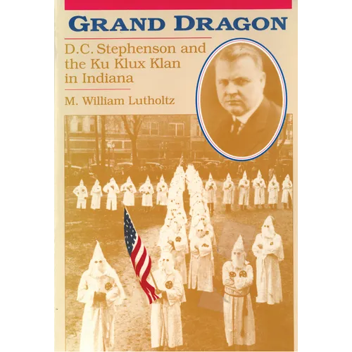 Grand Dragon: D.C. Stephenson and the Ku Klux Klan - Paperback