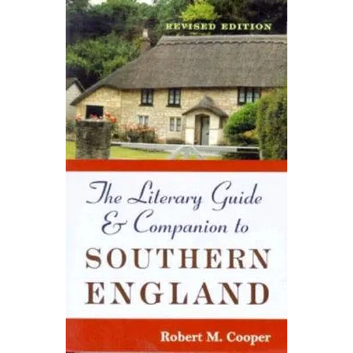 The Literary Guide and Companion to Southern England: Revised Edition - Paperback