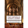 The Catholic Seeker's Journey: My Journey Into the Catholic World - Paperback