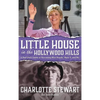 Little House in the Hollywood Hills: A Bad Girl's Guide to Becoming Miss Beadle, Mary X, and Me (hardback) - Hardcover