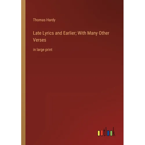 Late Lyrics and Earlier; With Many Other Verses: in large print - Paperback
