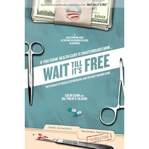 Wait Till It's Free: The Plague of Socialized Medicine and the Only Known Cure - Paperback