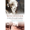 Witchfather - A Life of Gerald Gardner Vol2. From Witch Cult to Wicca - Hardcover