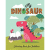 My Dinosaur Coloring Book For Toddlers: Jumbo Kids Coloring Book With Dinosaur Pages (Volume 4) - Paperback