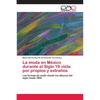 La moda en México durante el Siglo 19 vista por propios y extraños - Paperback